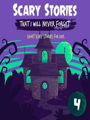 cover image of Scary Stories That I Will Never Forget, Book 4